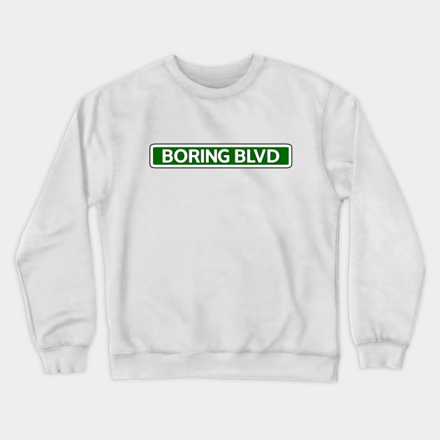 Boring Blvd Street Sign Crewneck Sweatshirt by Mookle